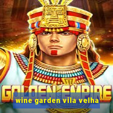 wine garden vila velha